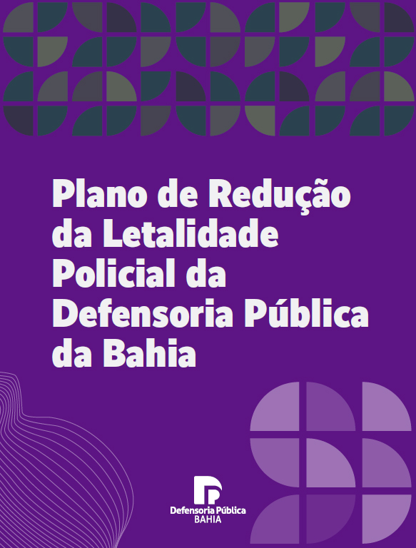 Plano de Redução da Letalidade Policial da Defensoria Pública da Bahia